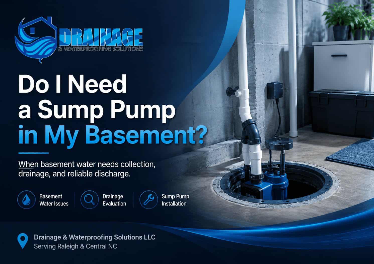 Banner showing a basement sump pump and drainage system for homeowners evaluating recurring basement water problems in Raleigh, NC. do I need a sump pump